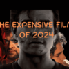 The-Expensive-films- of-2024